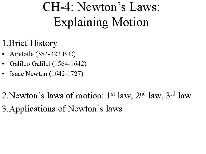 CH-4: Newton’s Laws: Explaining Motion 1. Brief History • Aristotle (384 -322 B. C)
