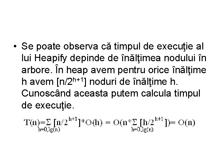  • Se poate observa că timpul de execuţie al lui Heapify depinde de