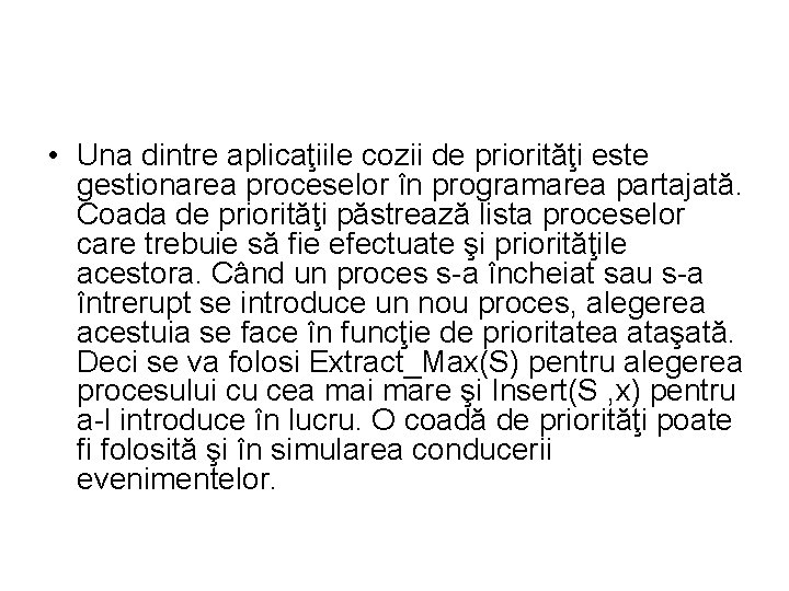  • Una dintre aplicaţiile cozii de priorităţi este gestionarea proceselor în programarea partajată.