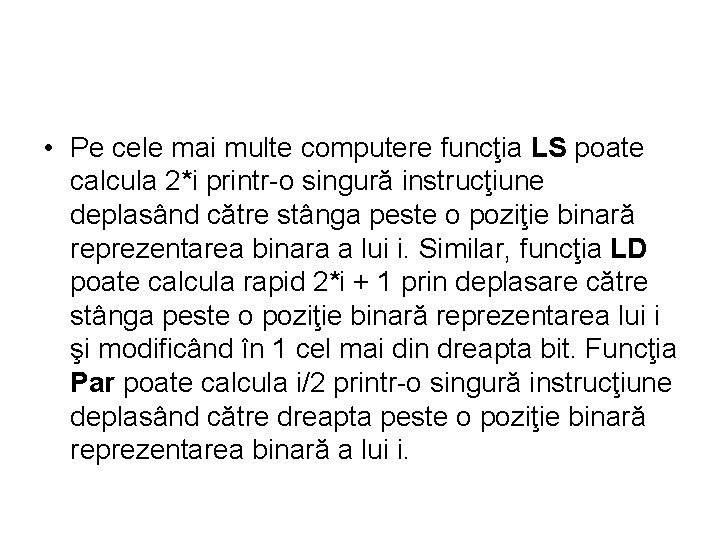  • Pe cele mai multe computere funcţia LS poate calcula 2*i printr-o singură