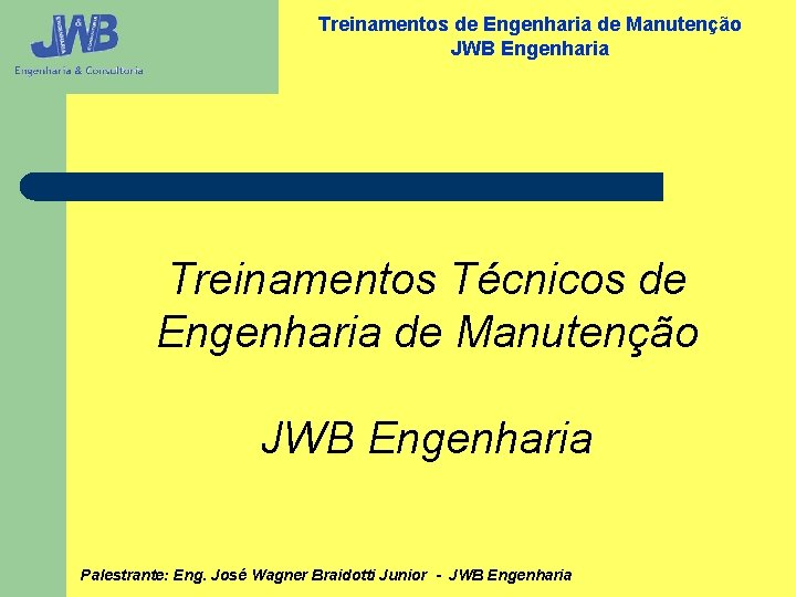 Treinamentos de Engenharia de Manutenção JWB Engenharia Treinamentos Técnicos de Engenharia de Manutenção JWB