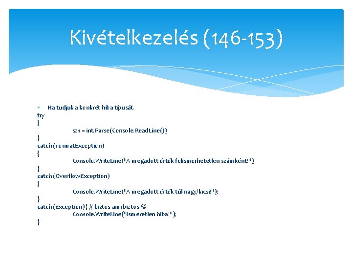 Kivételkezelés (146 -153) Ha tudjuk a konkrét hiba típusát. try { sz 1 =