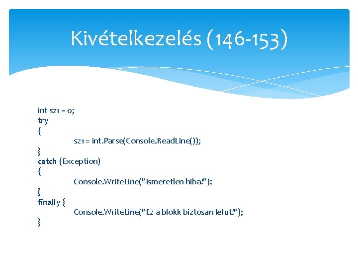 Kivételkezelés (146 -153) int sz 1 = 0; try { sz 1 = int.