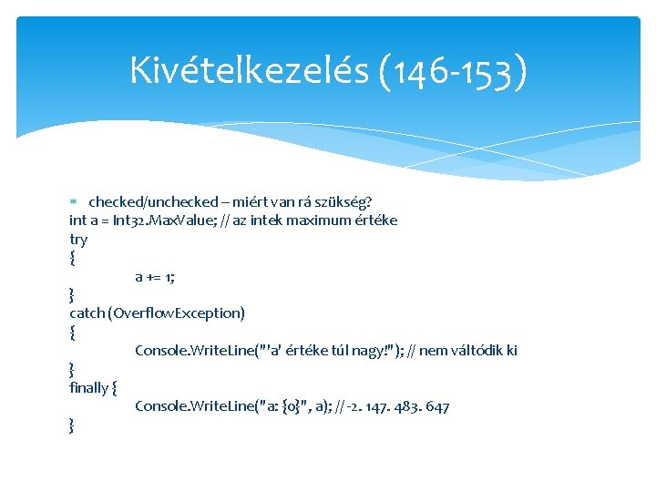 Kivételkezelés (146 -153) checked/unchecked – miért van rá szükség? int a = Int 32.