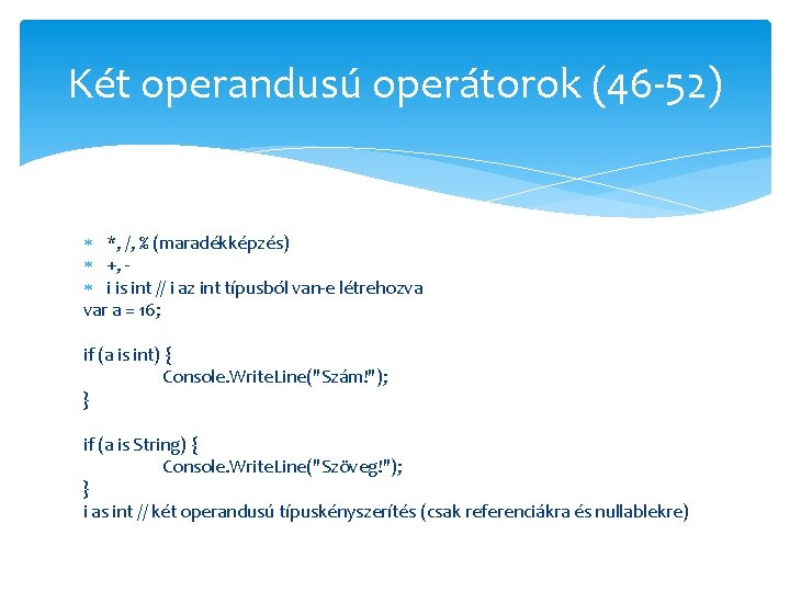 Két operandusú operátorok (46 -52) *, /, % (maradékképzés) +, i is int //