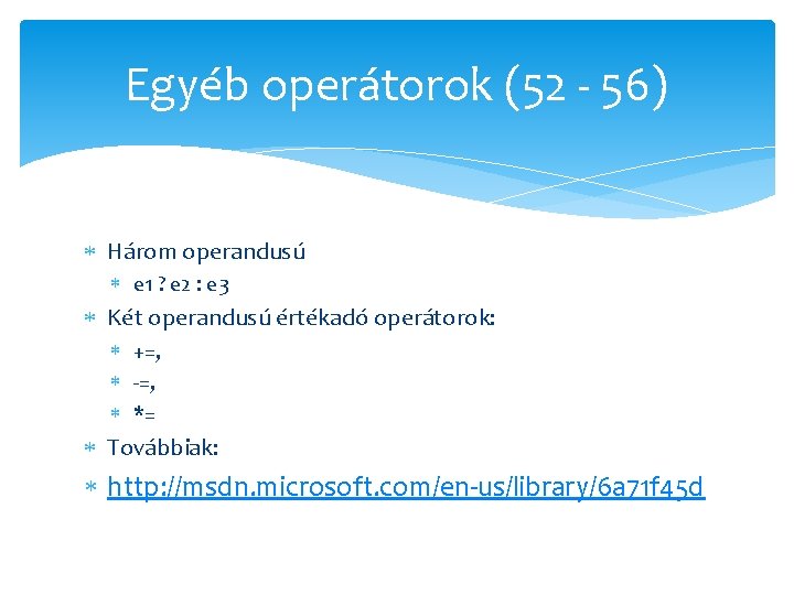 Egyéb operátorok (52 - 56) Három operandusú e 1 ? e 2 : e