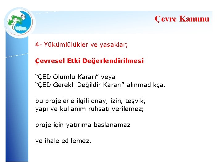 Çevre Kanunu 4 - Yükümlülükler ve yasaklar; Çevresel Etki Değerlendirilmesi “ÇED Olumlu Kararı” veya