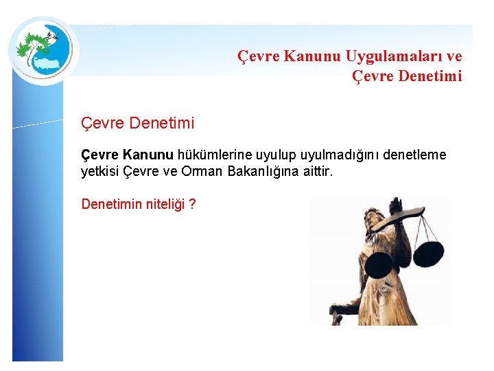 Çevre Kanunu Uygulamaları ve Çevre Denetimi Çevre Kanunu hükümlerine uyulup uyulmadığını denetleme yetkisi Çevre