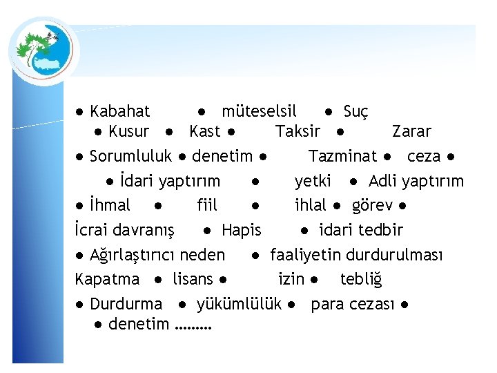 ● Kabahat ● müteselsil ● Suç ● Kusur ● Kast ● Taksir ● Zarar