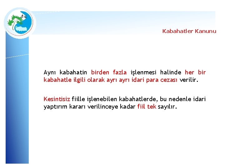 Kabahatler Kanunu Aynı kabahatin birden fazla işlenmesi halinde her bir kabahatle ilgili olarak ayrı