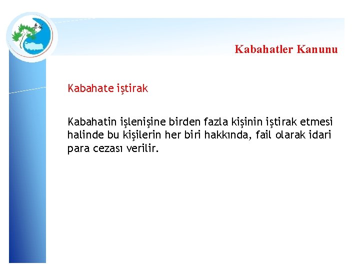 Kabahatler Kanunu Kabahate iştirak Kabahatin işlenişine birden fazla kişinin iştirak etmesi halinde bu kişilerin