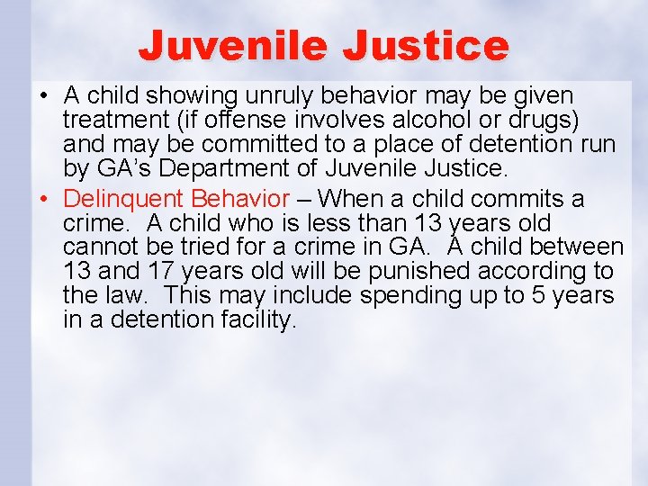 Juvenile Justice • A child showing unruly behavior may be given treatment (if offense