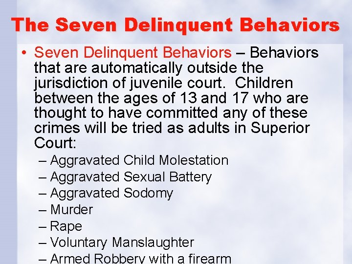 The Seven Delinquent Behaviors • Seven Delinquent Behaviors – Behaviors that are automatically outside