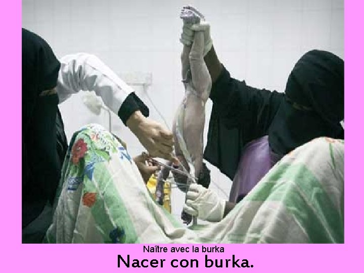 Naître avec la burka Nacer con burka. 