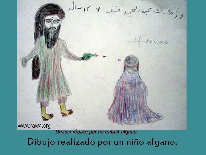 Dessin réalisé par un enfant afghan Dibujo realizado por un niño afgano. 