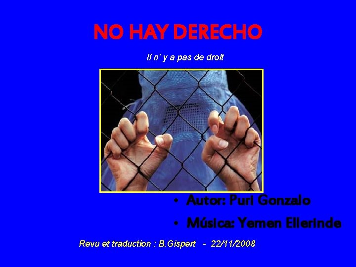 NO HAY DERECHO Il n’ y a pas de droit • Autor: Puri Gonzalo