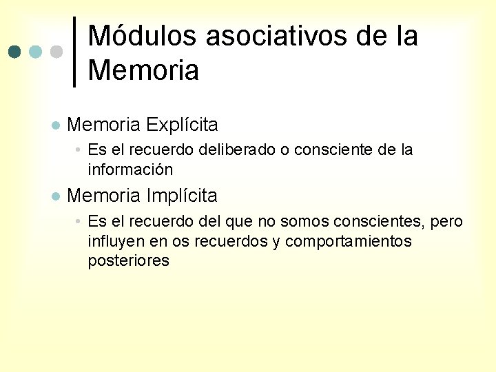 Módulos asociativos de la Memoria l Memoria Explícita • Es el recuerdo deliberado o