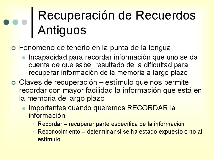 Recuperación de Recuerdos Antiguos ¢ ¢ Fenómeno de tenerlo en la punta de la