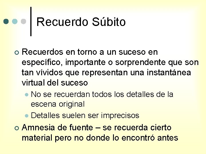 Recuerdo Súbito ¢ Recuerdos en torno a un suceso en específico, importante o sorprendente