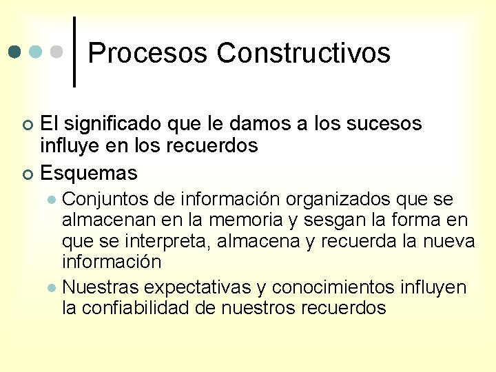 Procesos Constructivos El significado que le damos a los sucesos influye en los recuerdos