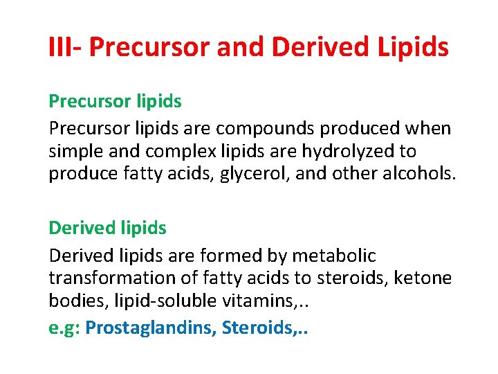 III- Precursor and Derived Lipids Precursor lipids are compounds produced when simple and complex