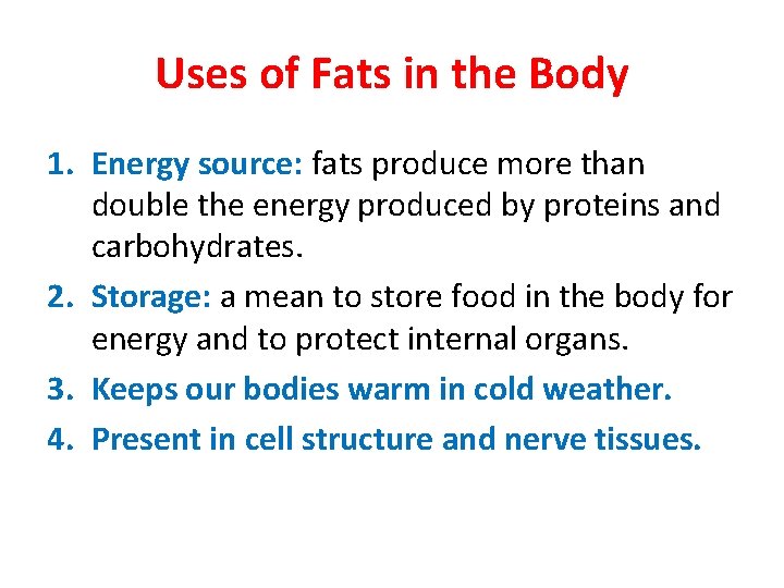 Uses of Fats in the Body 1. Energy source: fats produce more than double