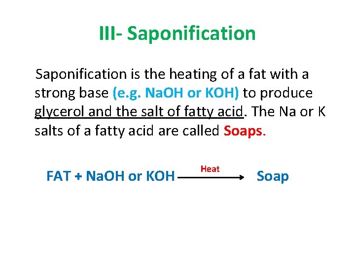 III- Saponification is the heating of a fat with a strong base (e. g.