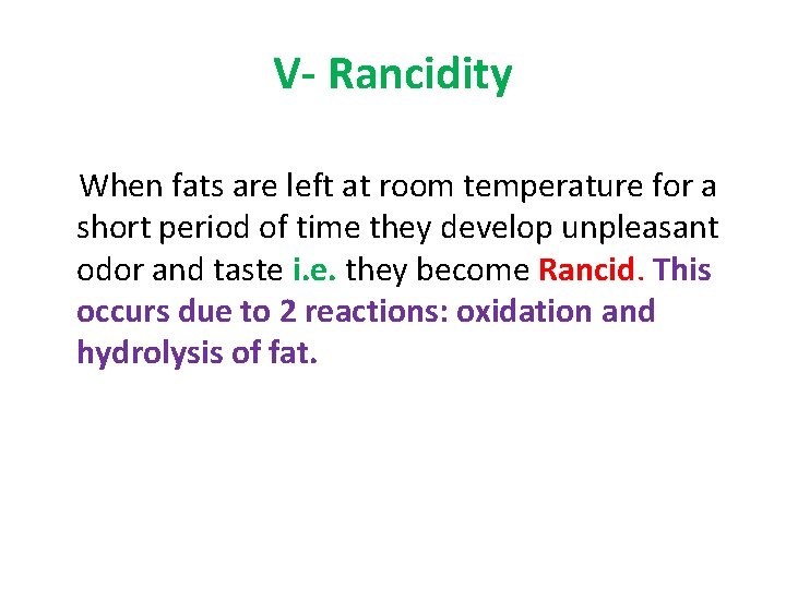 V- Rancidity When fats are left at room temperature for a short period of