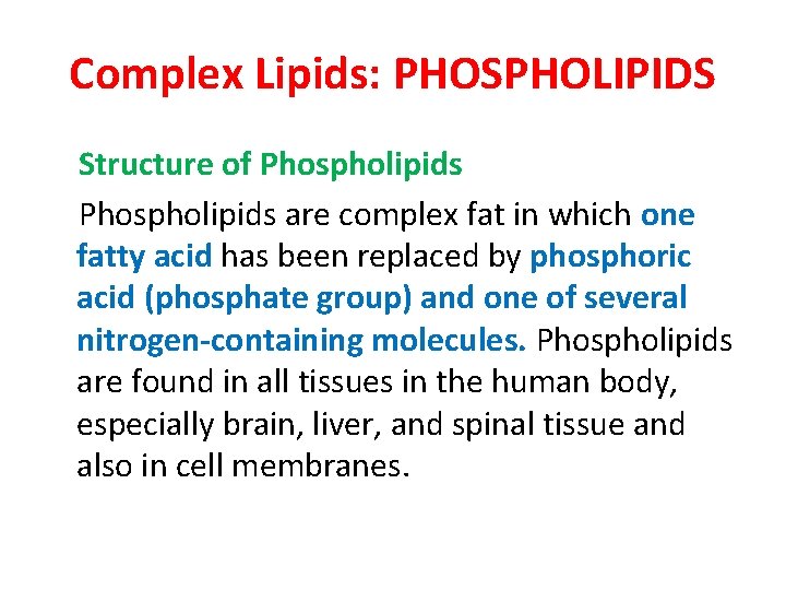 Complex Lipids: PHOSPHOLIPIDS Structure of Phospholipids are complex fat in which one fatty acid