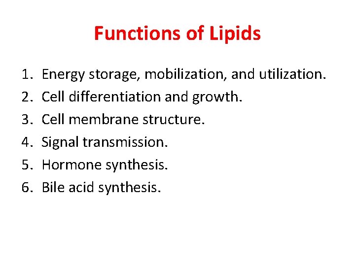 Functions of Lipids 1. 2. 3. 4. 5. 6. Energy storage, mobilization, and utilization.