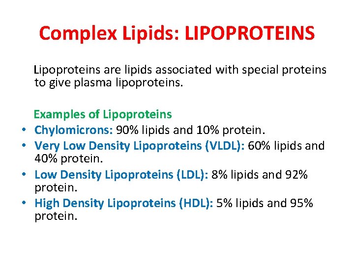 Complex Lipids: LIPOPROTEINS Lipoproteins are lipids associated with special proteins to give plasma lipoproteins.