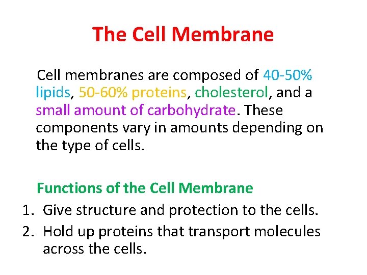 The Cell Membrane Cell membranes are composed of 40 -50% lipids, 50 -60% proteins,