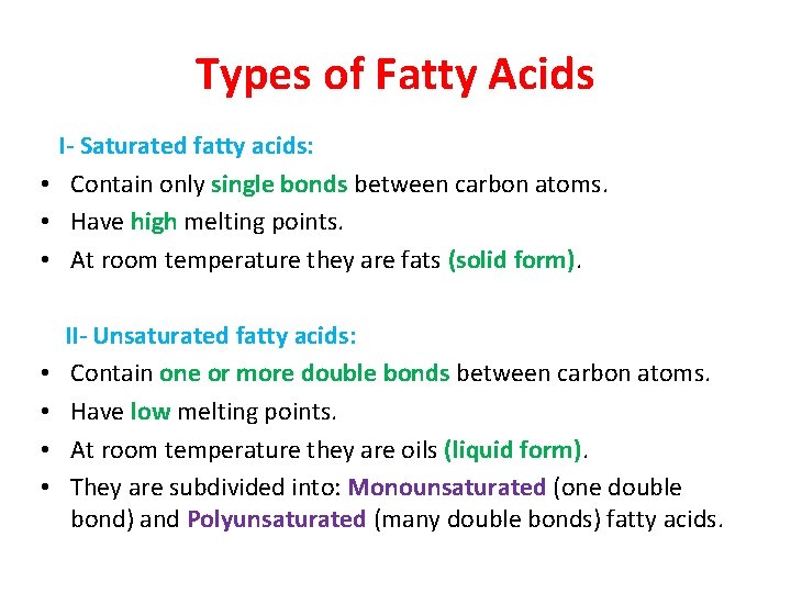 Types of Fatty Acids I- Saturated fatty acids: • Contain only single bonds between
