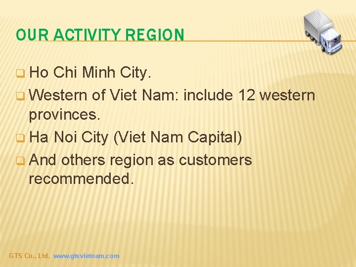 OUR ACTIVITY REGION q Ho Chi Minh City. q Western of Viet Nam: include