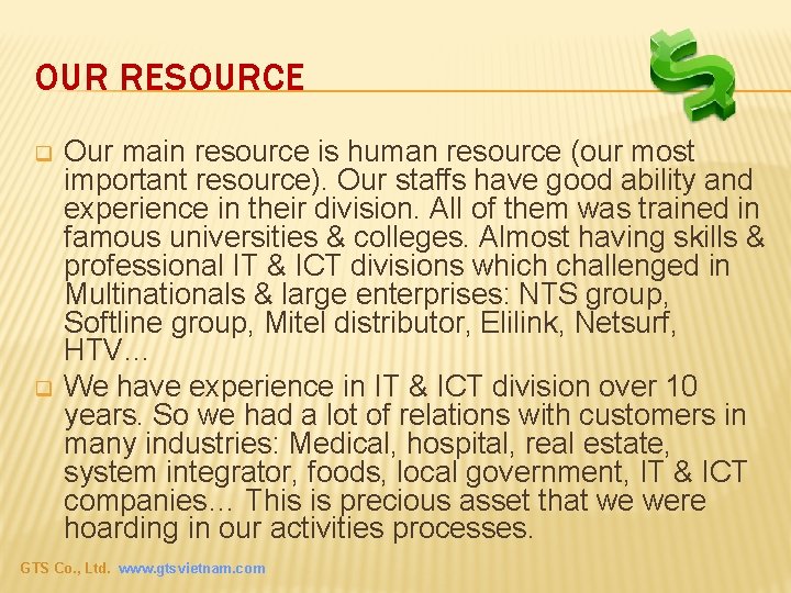 OUR RESOURCE q q Our main resource is human resource (our most important resource).
