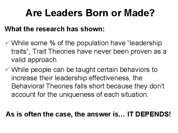 Are Leaders Born or Made? What the research has shown: ü While some %