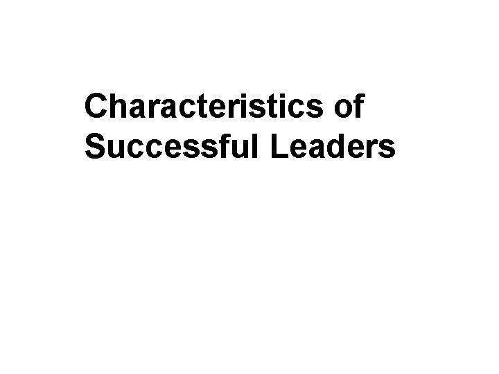 Characteristics of Successful Leaders 