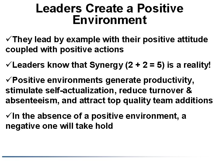 Leaders Create a Positive Environment üThey lead by example with their positive attitude coupled