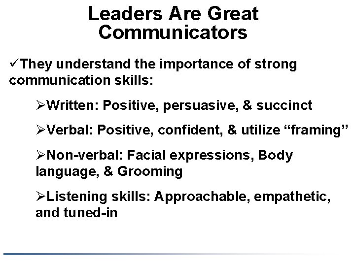 Leaders Are Great Communicators üThey understand the importance of strong communication skills: ØWritten: Positive,