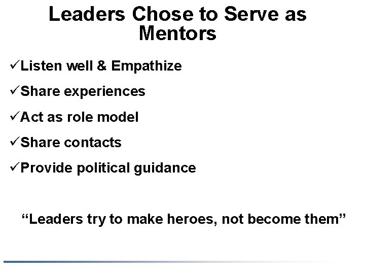 Leaders Chose to Serve as Mentors üListen well & Empathize üShare experiences üAct as