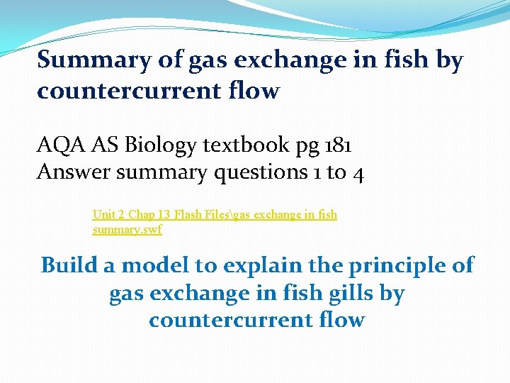Summary of gas exchange in fish by countercurrent flow AQA AS Biology textbook pg Summary of gas exchange in fish by countercurrent flow AQA AS Biology textbook pg