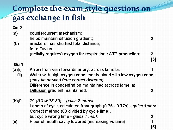 Complete the exam style questions on gas exchange in fish Qu 2 (a) (b) Complete the exam style questions on gas exchange in fish Qu 2 (a) (b)