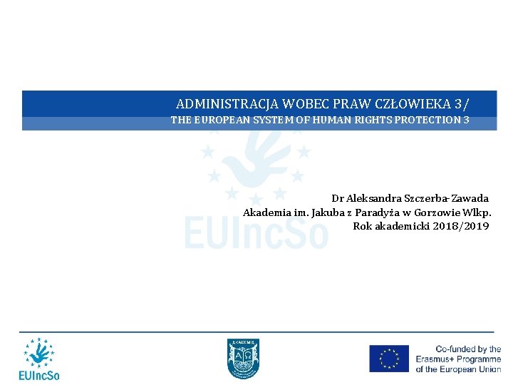 ADMINISTRACJA WOBEC PRAW CZŁOWIEKA 3/ THE EUROPEAN SYSTEM OF HUMAN RIGHTS PROTECTION 3 Dr