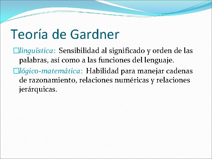 Teoría de Gardner �linguïstica: Sensibilidad al significado y orden de las palabras, así como