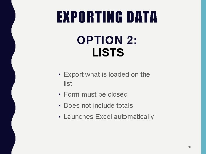 EXPORTING DATA OPTION 2: LISTS • Export what is loaded on the list •