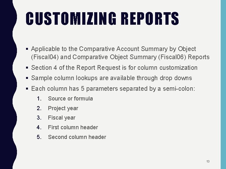 CUSTOMIZING REPORTS § Applicable to the Comparative Account Summary by Object (Fiscal 04) and