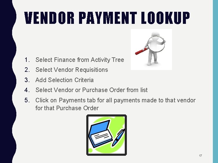 VENDOR PAYMENT LOOKUP 1. Select Finance from Activity Tree 2. Select Vendor Requisitions 3.