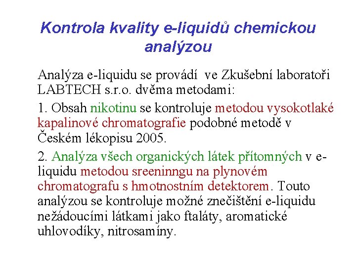 Kontrola kvality e-liquidů chemickou analýzou Analýza e-liquidu se provádí ve Zkušební laboratoři LABTECH s.