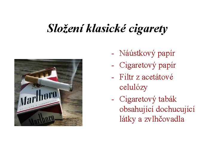 Složení klasické cigarety - Náústkový papír - Cigaretový papír - Filtr z acetátové celulózy