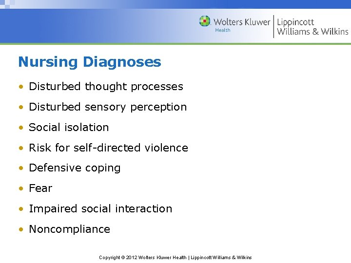Nursing Diagnoses • Disturbed thought processes • Disturbed sensory perception • Social isolation • Nursing Diagnoses • Disturbed thought processes • Disturbed sensory perception • Social isolation •